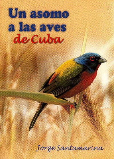 Un Asomo de las Aves de Cuba 
Paperback - 126 pages
ISBN 978-959-08-1029-9